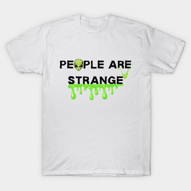 people are strange tshirt T-Shirt by IJMI